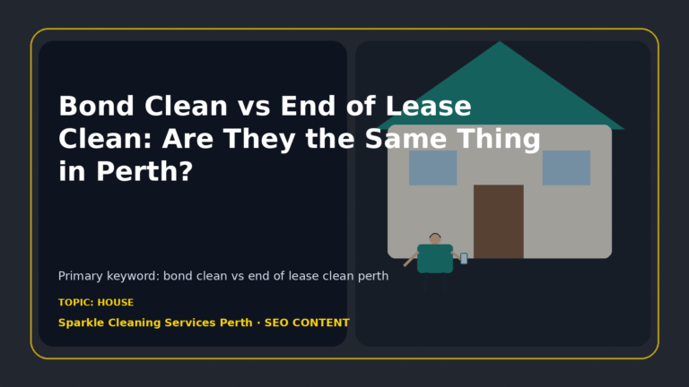 Bond Clean vs End of Lease Clean: Are They the Same Thing in Perth?