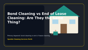Bond Cleaning vs End of Lease Cleaning: Are They the Same Thing?