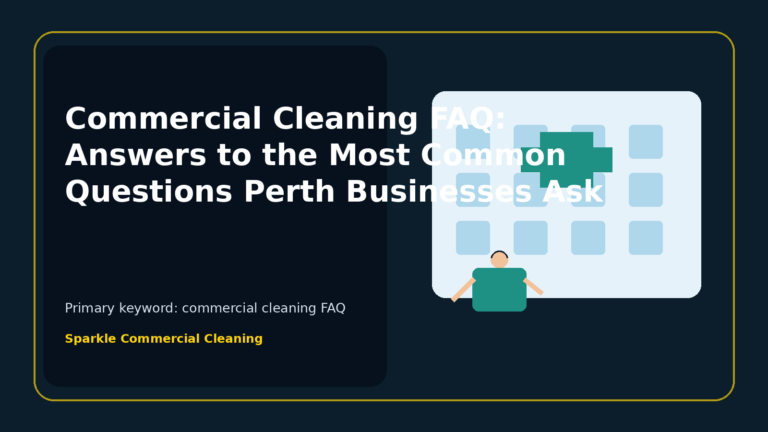 Commercial Cleaning FAQ: Answers to the Most Common Questions Perth Businesses Ask