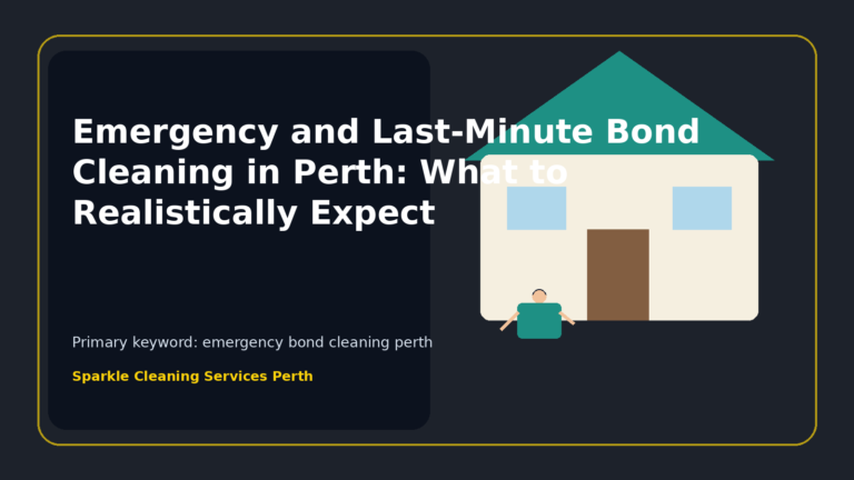Emergency and Last-Minute Bond Cleaning in Perth: What to Realistically Expect