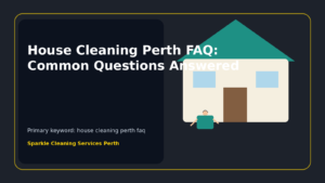 House Cleaning Perth FAQ: Common Questions Answered