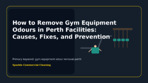 How to Remove Gym Equipment Odours in Perth Facilities: Causes, Fixes, and Prevention