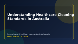 Understanding Healthcare Cleaning Standards in Australia