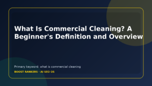 What Is Commercial Cleaning? A Beginner's Definition and Overview