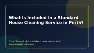 What Is Included in a Standard House Cleaning Service in Perth?
