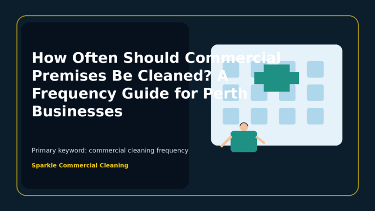 How Often Should Commercial Premises Be Cleaned? A Frequency Guide for Perth Businesses